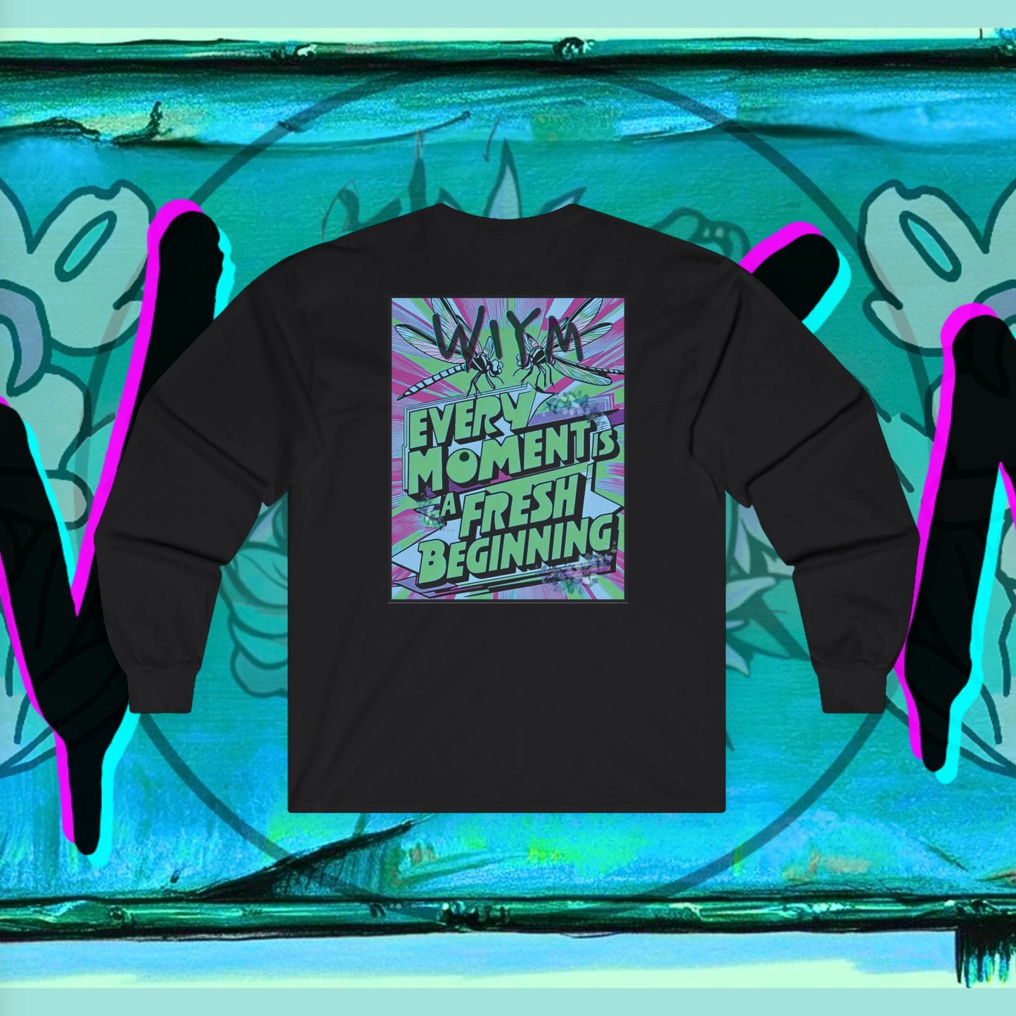 Long Sleeve Tee - Every Moment is a Fresh Beginning