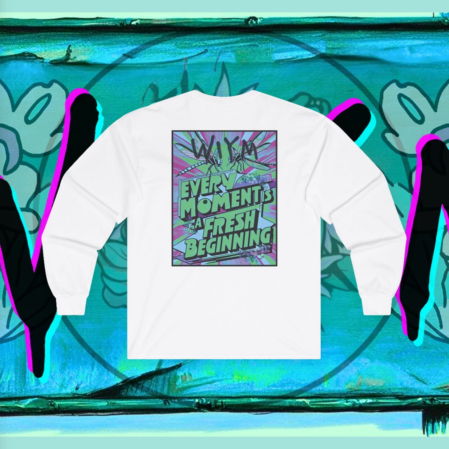 Long Sleeve Tee - Every Moment is a Fresh Beginning